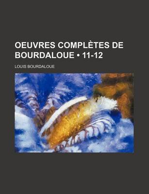 Book cover for Oeuvres Completes de Bourdaloue (11-12)