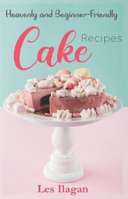 Book cover for Heavenly and Beginner-friendly Cake Recipes