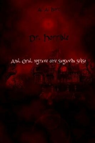 Cover of Dr. Horrible Anal, Oral, Negrave Cefe Sangavida Sekso