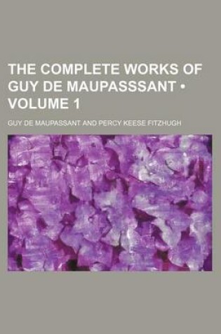 Cover of The Complete Works of Guy de Maupasssant (Volume 1)