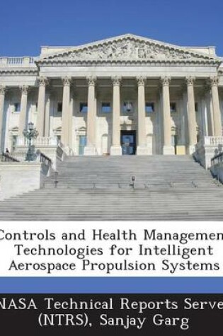 Cover of Controls and Health Management Technologies for Intelligent Aerospace Propulsion Systems