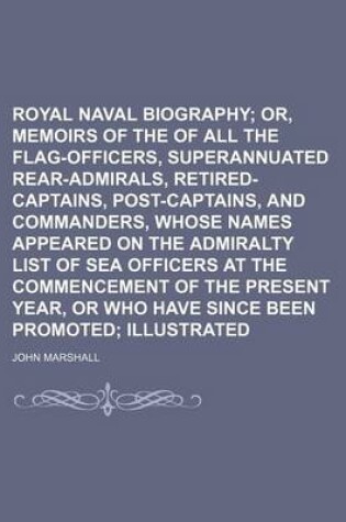 Cover of Royal Naval Biography (Volume 3, PT. 1); Or, Memoirs of the Services of All the Flag-Officers, Superannuated Rear-Admirals, Retired-Captains, Post-Cap