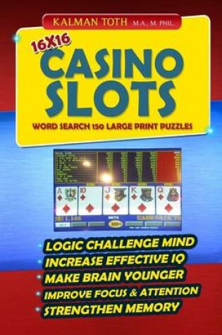 Cover of 16x16 Casino Slots Word Search 150 Large Print Puzzles