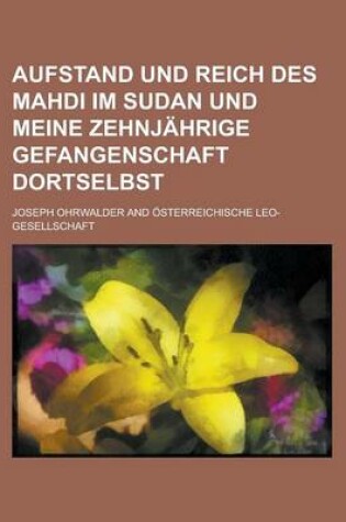 Cover of Aufstand Und Reich Des Mahdi Im Sudan Und Meine Zehnjahrige Gefangenschaft Dortselbst