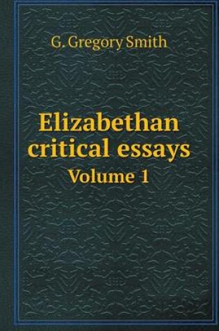 Cover of Elizabethan critical essays Volume 1