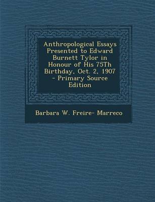 Book cover for Anthropological Essays Presented to Edward Burnett Tylor in Honour of His 75th Birthday, Oct. 2, 1907 - Primary Source Edition