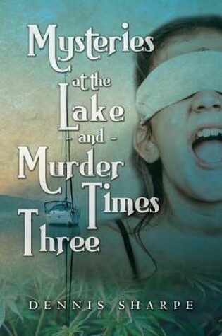 Cover of Mysteries at the Lake and Murder Times Three