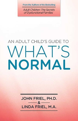 Book cover for An Adult Child's Guide to What's Normal