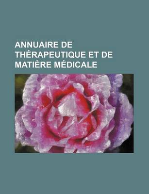 Book cover for Annuaire de Therapeutique Et de Matiere Medicale