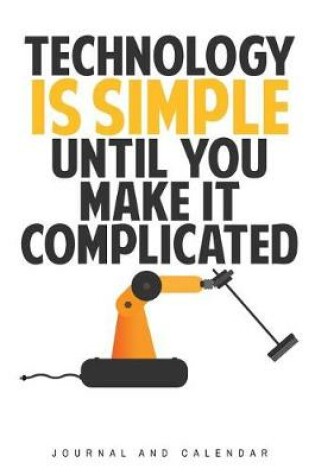 Cover of Technology Is Simple Until You Make It Complicated