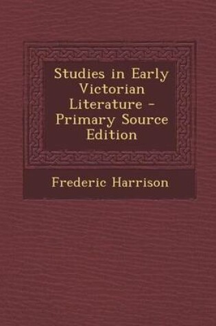 Cover of Studies in Early Victorian Literature - Primary Source Edition