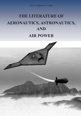 Book cover for The Literature of Aeronautics, Astronautics, and Air Power