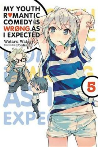 Cover of My Youth Romantic Comedy is Wrong, As I Expected, Vol. 5 (light novel)