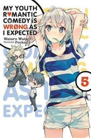 My Youth Romantic Comedy is Wrong, As I Expected, Vol. 5 (light novel)