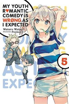 Book cover for My Youth Romantic Comedy is Wrong, As I Expected, Vol. 5 (light novel)