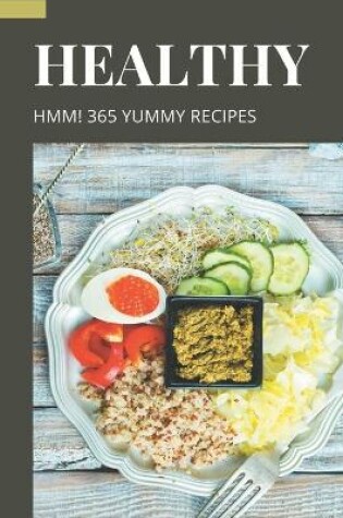 Cover of Hmm! 365 Yummy Healthy Recipes