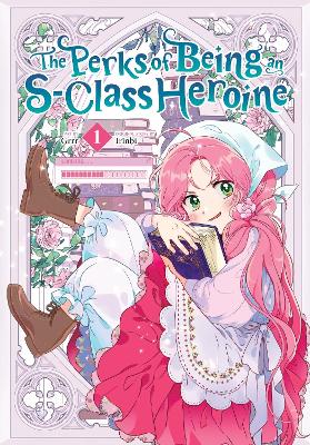 Cover of The Perks of Being an S-Class Heroine, Vol. 1