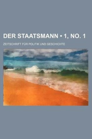 Cover of Der Staatsmann (1, No. 1 ); Zeitschrift Fur Politik Und Geschichte