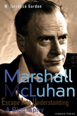 Cover of Mcluhan - Escape Into Understanding A Biography