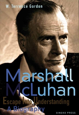 Book cover for Mcluhan - Escape Into Understanding A Biography