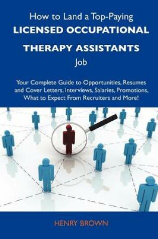 Cover of How to Land a Top-Paying Licensed Occupational Therapy Assistants Job