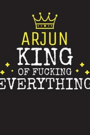 Cover of ARJUN - King Of Fucking Everything