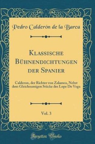 Cover of Klassische Bühnendichtungen Der Spanier, Vol. 3