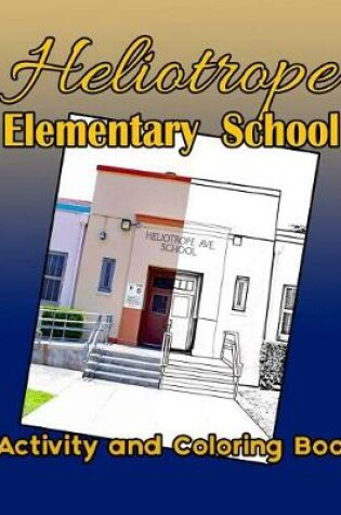 Cover of Heliotrope Elementary School Activity and Coloring Book