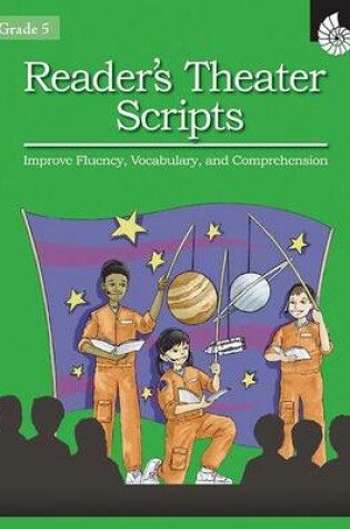 Cover of Reader's Theater Scripts Improve Fluency, Vocabulary, and Comprehension Grade 5