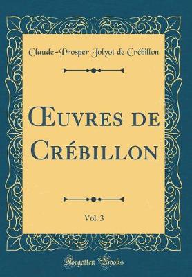 Book cover for uvres de Crébillon, Vol. 3 (Classic Reprint)