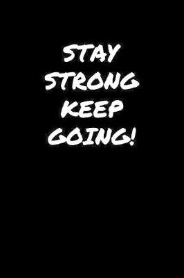 Book cover for Stay Strong Keep Going