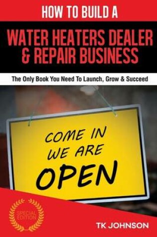 Cover of How to Build a Water Heaters Dealer & Repair Business (Special Edition)