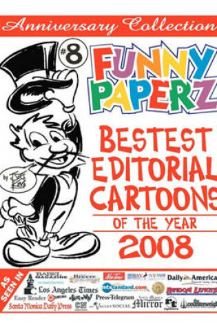 Cover of FUNNY PAPERZ #8 - Bestest Editorial Cartoons of the Year - 2008