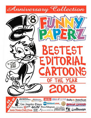 Book cover for FUNNY PAPERZ #8 - Bestest Editorial Cartoons of the Year - 2008