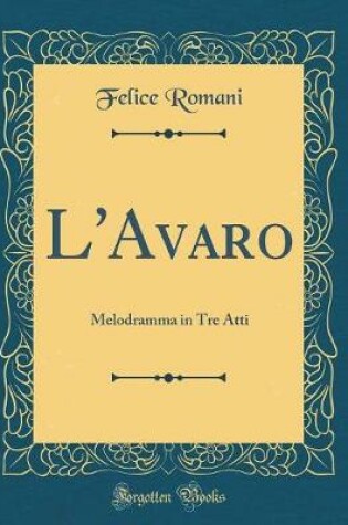 Cover of L'Avaro: Melodramma in Tre Atti (Classic Reprint)