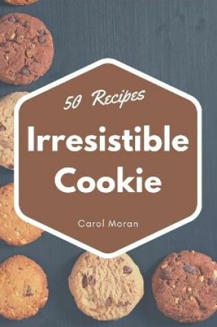 Cover of 50 Irresistible Cookie Recipes