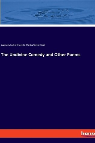 Cover of The Undivine Comedy and Other Poems