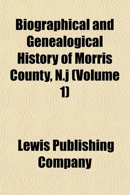 Book cover for Biographical and Genealogical History of Morris County, N.J (Volume 1)