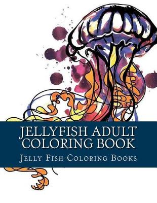 Book cover for Jellyfish Adult Coloring Book