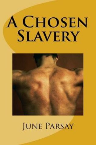 Cover of A Chosen Slavery