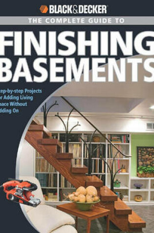 Cover of Black & Decker the Complete Guide to Finishing Basements