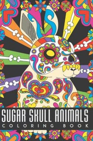 Cover of Sugar Skull Animals Coloring Book