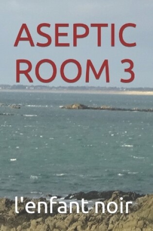 Cover of Aseptic Room 3