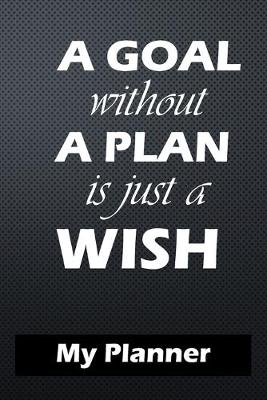 Book cover for A Goal Without a plan is Just a Wish