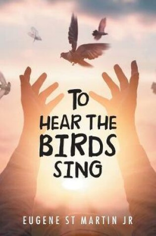 Cover of To Hear the Birds Sing