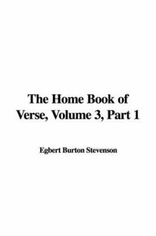 Cover of The Home Book of Verse, Volume 3, Part 1