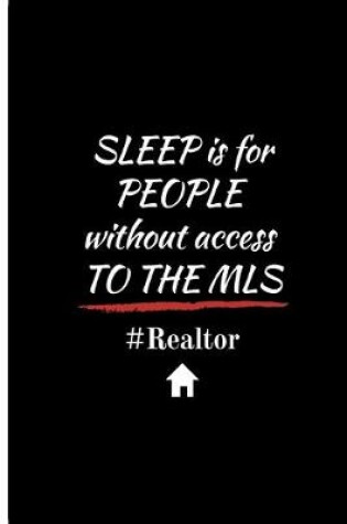 Cover of SLEEP is for PEOPLE without access TO THE MLS #Realtor