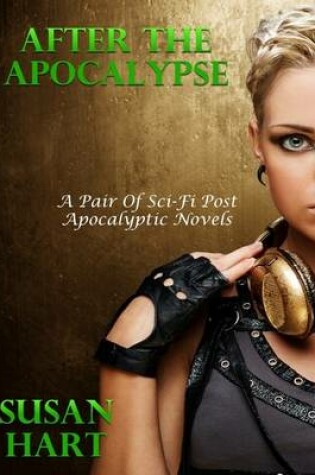 Cover of After the Apocalypse - A Pair of Post Apocalyptic Sci Fi Novels