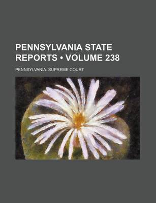 Book cover for Pennsylvania State Reports (Volume 238)