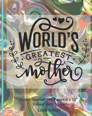 Book cover for World's Greatest Mother Filled With Love Lined Journal 8 x 10 196 Pages